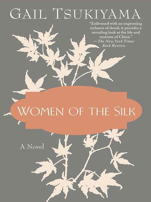 Title details for Women of the Silk by Gail Tsukiyama - Available